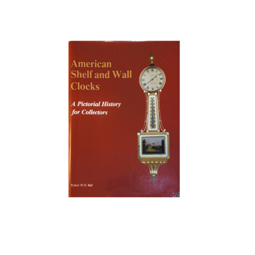 American Shelf and Wall Clocks: A Pictorial History for Collectors (Used)