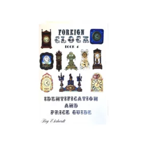 Foreign Clock Book 4: Identification and Price Guide (Used)