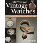 100 Years of Vintage Watches A Collector's Identification and Price Guide by Dean Judy_1 from