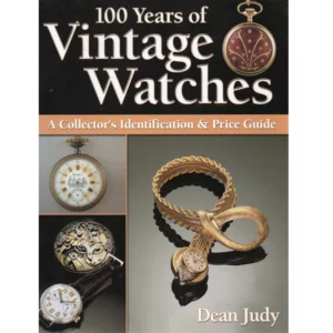 100 Years of Vintage Watches A Collector's Identification and Price Guide by Dean Judy_1 from