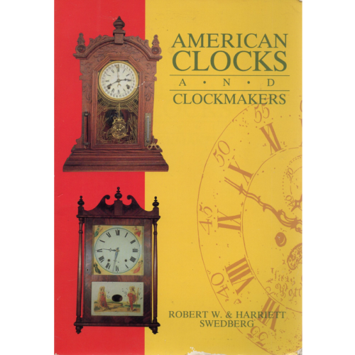 American Clocks and Clockmakers by Robert W. & Harriett Swedberg_1