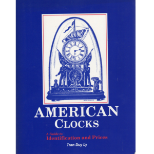 American Clocks: A Guide to Identification and Prices by Tran Duy Ly (Used)