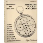 American Pocket Watches Encyclopedia and Price Guide by Roy Ehrhardt_1 from