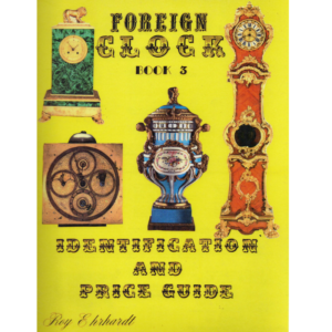 Foreign Clock Identification and Price Guide Book 3 by Roy Ehrhardt_1
