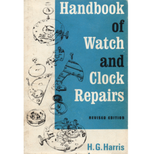 Handbook of Watch and Clock Repairs Revised Edition by H.G. Harris_1 from