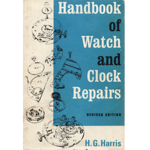 Handbook of Watch and Clock Repairs Revised Edition by H.G. Harris_1