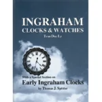Ingraham Clocks & Watches With a Special Section on Early Ingraham Clocks by Tran Duy Ly_1 from