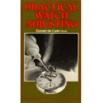 Practical Watch Adjusting by Donald de Carle FBHI_1 from