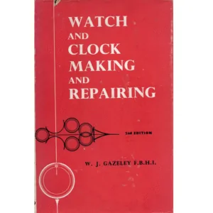 Watch and Clock Making and Repairing Second Edition by W.J. Gazeley F.B.H.I._1 from