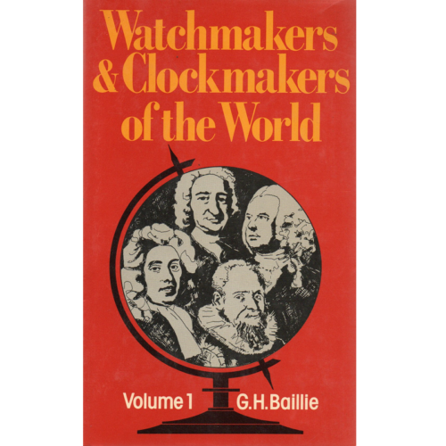 Watchmakers & Clockmakers of the World Vol. 1 by G.H. Baillie_1