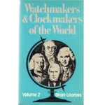 Watchmakers & Clockmakers of the World Vol. 2 by Brian Loomes_1 from