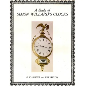 A Study of Simon Willard's Clocks by RW Husher and WW Welch_1 from
