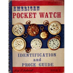 American Pocket Watch Identification and Price Guide Book 2 by Roy Ehrhardt_1 from