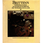 Brittens Watch & Clock Makers Handbook Dictionary and Guide 16th Edition Revised by Richard Good_1 from