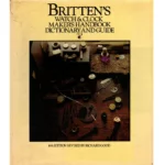 Watch and Clock Handbook: Britten's Revised 16th Edition