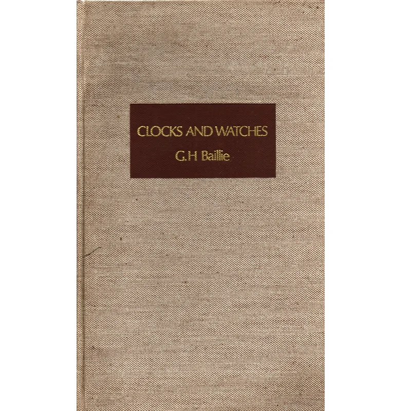 Clocks & Watches An Historical Biography by GH Baillie_1 Clocks & Watches An Historical Biography by GH Baillie_1 from