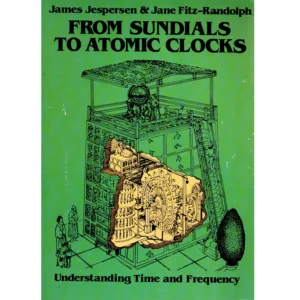 From Sundials to Atomic Clocks Understanding Time and Frequency by James Jespersen and Jane Fitz Randolph_1