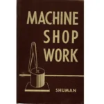 Machine Shop Work by John T Shuman_1 from