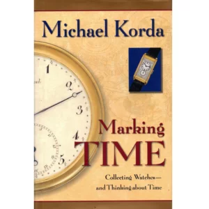 Marking Time Collecting Watches and Thinking about Time by Michael Korda_1