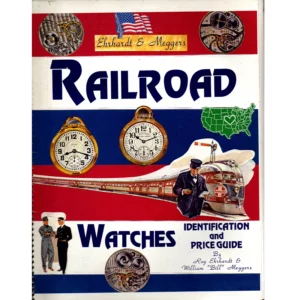 Railroad Watches Identification and Price Guide by Roy Ehrhardt and William Meggers_1 from