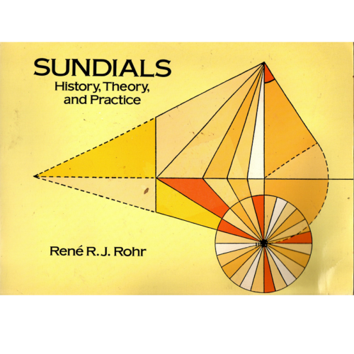 Sundials: History, Theory, and Practice by Rene RJ Rohr