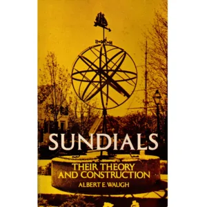 Sundials their Theory and Construction Albert E Waugh_1 from