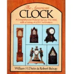 The American Clock A Comprehensive Pictoral Survey 1723 to 1900 with a Listing of 6153 Clockmakers by William H Distin & Robert Bishop_1 from