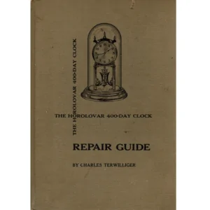 The Horolovar 400-Day Clock Repair Guide by Charles Terwilliger, 6th Edition_1 from