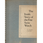 The Inside Story of the Fine Swiss Watch by the Watchmakers of Switzerland_1 from