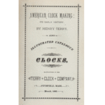 American Clock Making Its Early History with Illustrated Catalogue of Clocks by Henry Terry, Terry Clock Company_1 from
