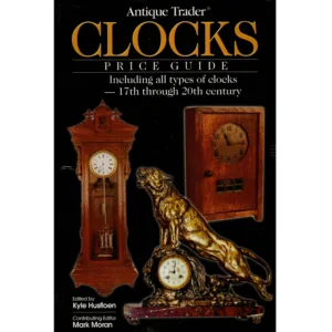 Antique Trader Clocks Price Guide Edited by Kyle Hustloen_1 from