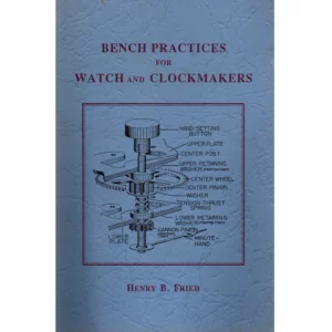 Bench Practices for Watch and Clockmakers by Henry B Fried_1 from