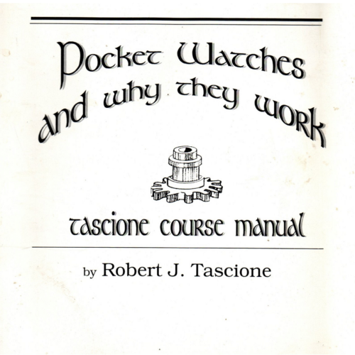 Pocket Watches and Why they Work: Tascione Course Manual by Robert J Tascione (Used)