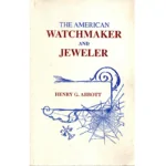 The American Watchmaker and Jeweler by Henry G Abbott_1 from