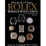 The Best of Time Rolex Wristwatches An Unauthorized History by James M Dowling and Jeffrey P Hess_1 from