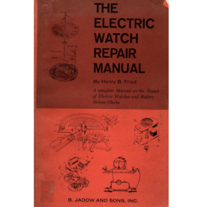 The Electric Watch Repair Manual by Henry B Fried, CMW CMC FAWI FBHI FNAWCC (Used)