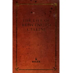 The Life of Benvenuto Cellini Goldsmith to Popes and Kings from Rolex_1 from