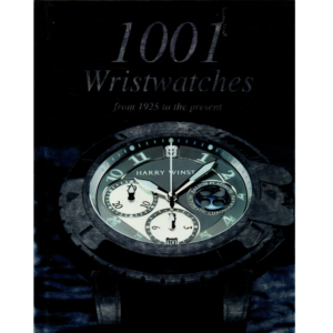 1001 Wristwatches from 1925 to Present Edited by Martin Haussermann