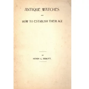 Antique Watches and How to Establish their Age by Henry G Abbott_1 from