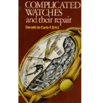 Complicated Watches and their Repair by Donald de Carle FBHI_1 from