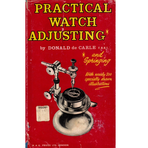 Practical Watch Adjusting by Donald de Carle, FBHI