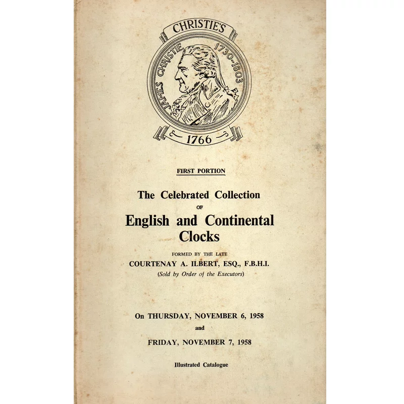 The Celebrated Collection of English and Continental Clocks of the late Courtenay A Ilbert Esq FBHI Illustrated Catalogue from Christie's_1 from