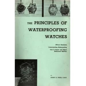The Principles of Waterproofing Watches by Henry B Fried CMW_1 from