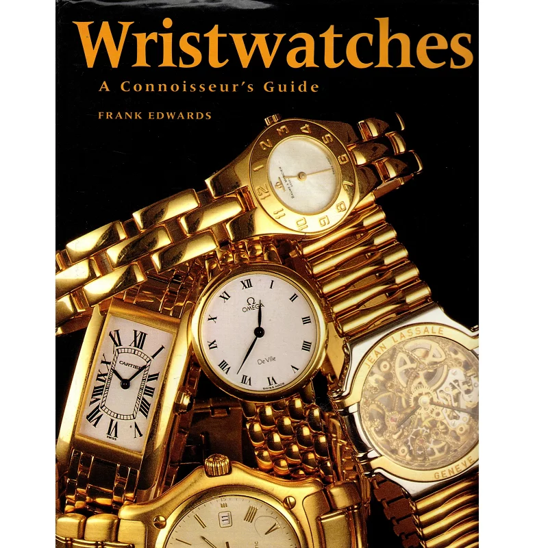 Wristwatches A Connoisseurs Guide by Frank Edwards_1 Wristwatches A Connoisseurs Guide by Frank Edwards_1 from