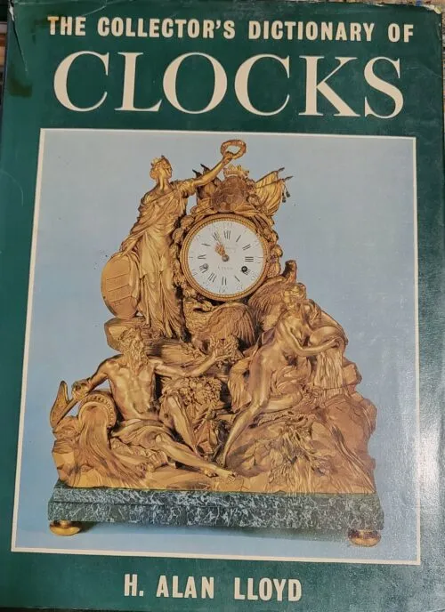 The Collector's Dictionary of Clocks by H. Alan LLoyd