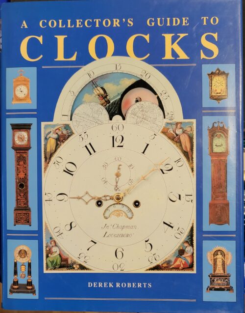 A Collector's Guide to Clocks by Derek Roberts