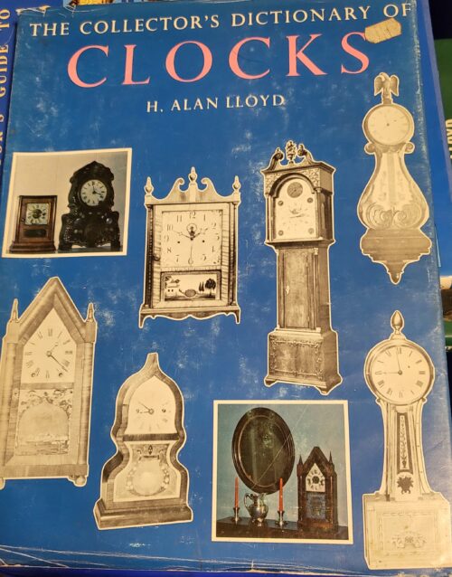 The Collector's Dictionary of Clocks by H. Alan Lloyd
