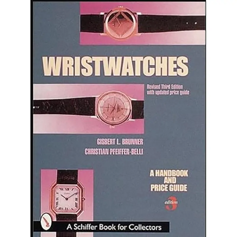 Wristwatches – Revised Third Edition with Updated Price Guide by Gisbert L. Brunner Wristwatches – Revised Third Edition with Updated Price Guide by Gisbert L. Brunner from