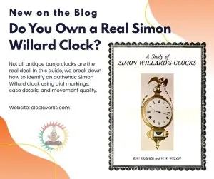 Promotional image for Clockworks blog featuring the book “A Study of Simon Willard’s Clocks” with a classic banjo-style timepiece on the cover, introducing a guide on identifying genuine Simon Willard clocks and avoiding reproductions.